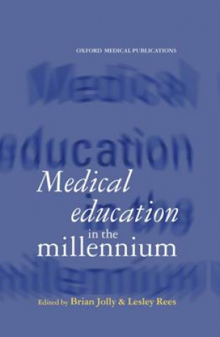Könyv Medical Education in the Millennium Rees Jolly