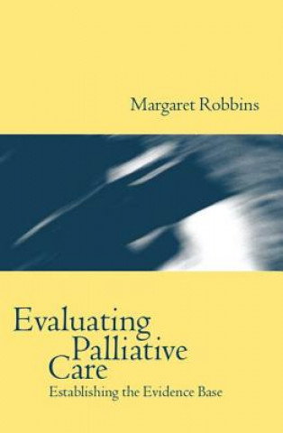 Knjiga Evaluating Palliative Care Margaret Robbins