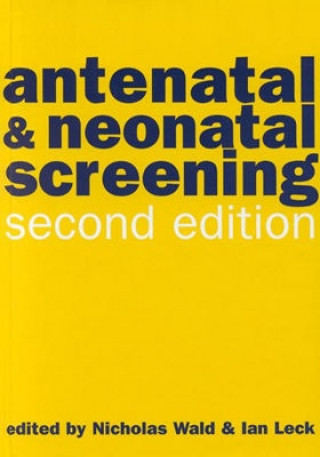 Carte Antenatal and Neonatal Screening Nicholas J. Wald
