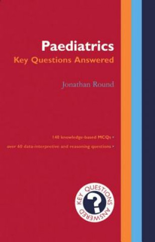 Книга Paediatrics: Key Questions Answered Jonathan Round