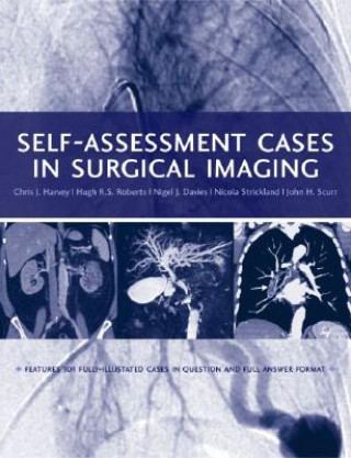 Knjiga Self-assessment Cases in Surgical Imaging Chris J. Harvey