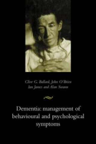 Kniha Dementia: Management of Behavioural and Psychological Symptoms Clive Ballard