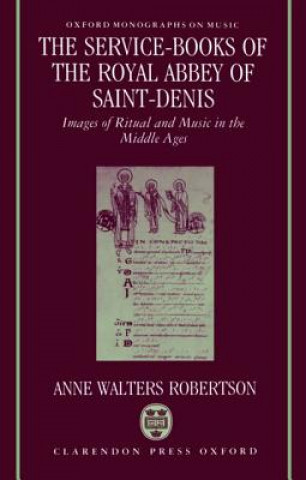Carte Service-Books of the Royal Abbey of Saint-Denis Anne Walters Robertson