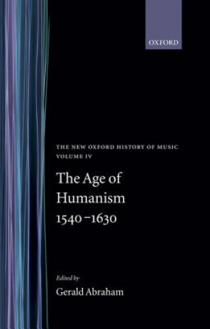 Könyv Age of Humanism 1540-1630 Gerald E. Abraham