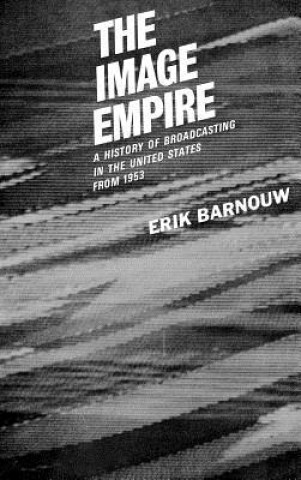 Livre History of Broadcasting in the United States: The Image Empire Erik Barnouw