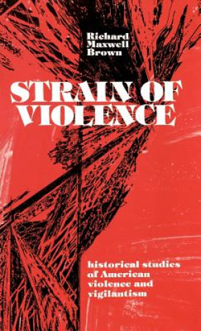 Kniha Strain of Violence Richard Maxwell Brown