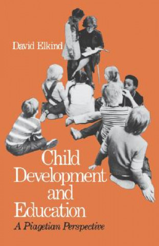 Könyv Child Development and Education David Elkind
