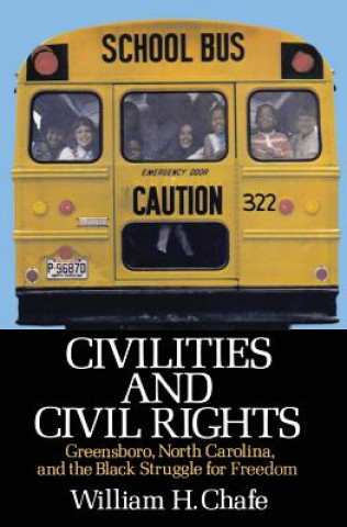 Knjiga Civilities and Civil Rights William H. Chafe