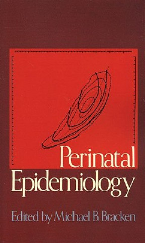 Kniha Perinatal Epidemiology Michael B. Bracken