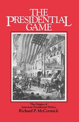 Knjiga Presidential Game Richard Patrick McCormick