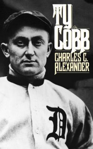 Knjiga Ty Cobb Charles C. Alexander