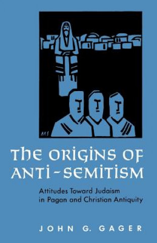 Kniha Origins of Anti-Semitism John G. Gager