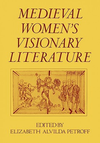 Könyv Medieval Women's Visionary Literature Elizabeth Petroff