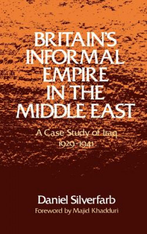 Könyv Britain's Informal Empire in the Middle East Daniel Silverfarb