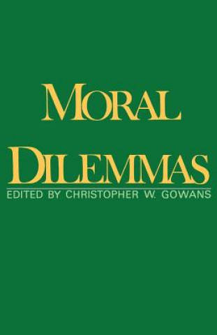 Kniha Moral Dilemmas Christopher W. Gowans