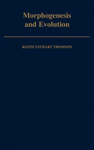 Knjiga Morphogenesis and Evolution Keith Stewart Thomson