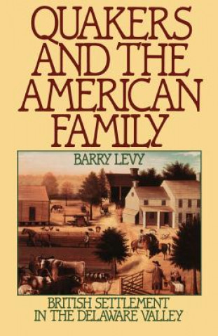 Knjiga Quakers and the American Family Barry Levy