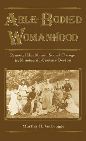 Knjiga Able-Bodied Womanhood Martha H. Verbrugge