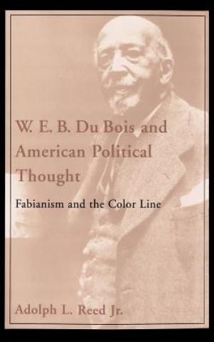 Kniha W.E.B. DuBois and American Political Thought Adolph L. Reed