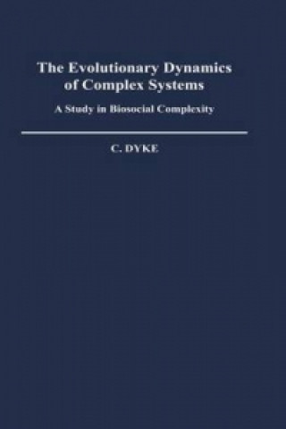Knjiga Evolutionary Dynamics of Complex Systems Charles Dyke