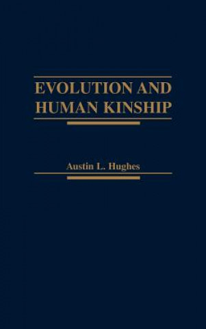 Knjiga Evolution and Human Kinship Austin L. Hughes