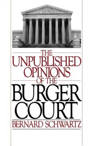 Knjiga Unpublished Opinions of the Burger Court Bernard Schwartz