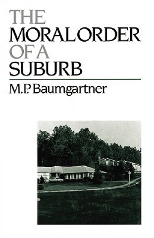 Książka Moral Order of a Suburb M.P. Baumgartner