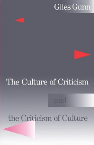 Könyv Culture of Criticism and the Criticism of Culture Giles B. Gunn