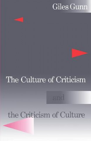 Knjiga Culture of Criticism and the Criticism of Culture Giles B. Gunn