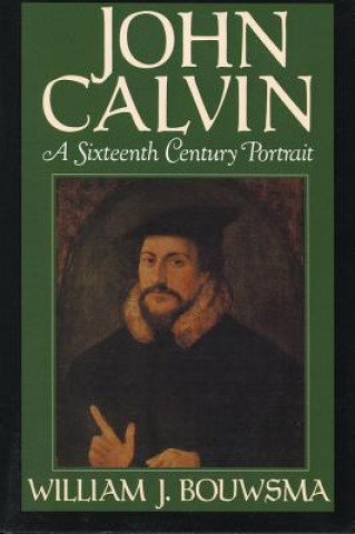 Książka John Calvin William J. Bouwsma