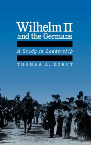 Kniha Wilhelm II and the Germans Thomas Kohut