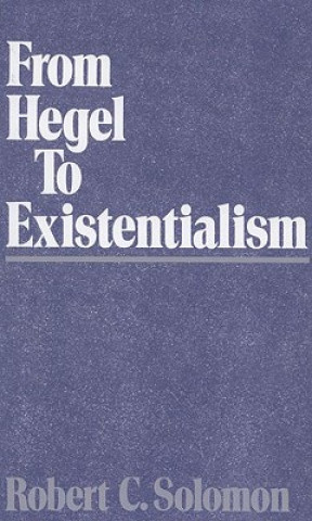 Kniha From Hegel to Existentialism Robert C. Solomon