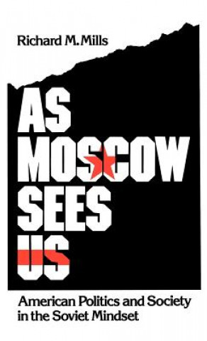 Livre As Moscow Sees Us Richard M. Mills