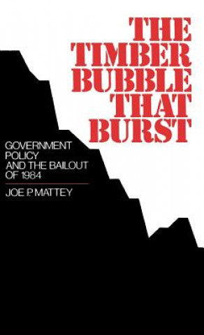 Kniha Timber Bubble That Burst Joe P. Mattey