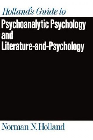 Book Holland's Guide to Psychoanalytic Psychology and Literature-and-Psychology Norman N. Holland
