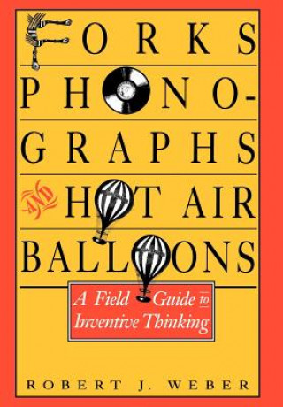 Carte Forks, Phonographs, and Hot Air Balloons Robert J. Weber