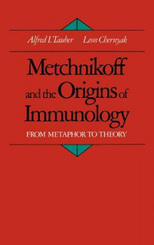 Kniha Metchnikoff and the Origins of Immunology Alfred I. Tauber