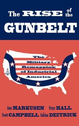 Kniha Rise of the Gunbelt Ann Markusen