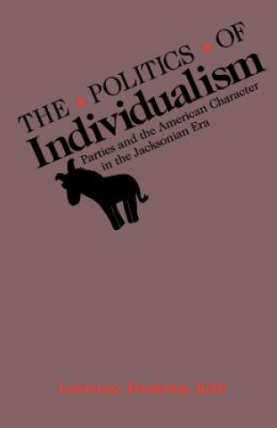 Knjiga Politics of Individualism Lawrence Frederick Kohl