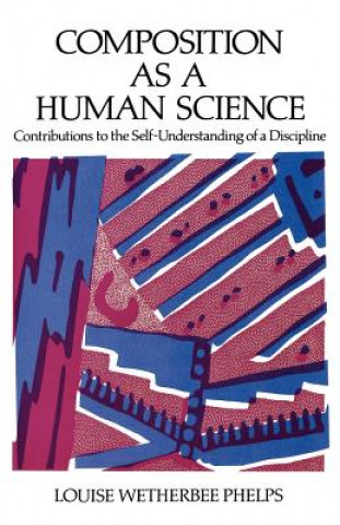 Knjiga Composition as a Human Science Louise Wetherbee Phelps
