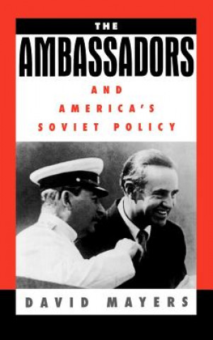 Kniha Ambassadors and America's Soviet Policy David Mayers