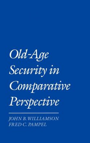 Knjiga Old Age Security in Comparative Perspective John B. Williamson