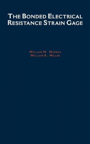 Knjiga Bonded Electrical Resistance Strain Gage William M. Murray