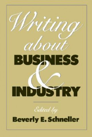 Książka Writing about Business and Industry Beverly E. Schneller