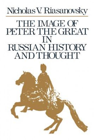 Livre Image of Peter the Great in Russian History and Thought Nicholas V. Riasanovsky