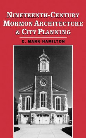 Carte Nineteenth-Century Mormon Architecture and City Planning C. Mark Hamilton