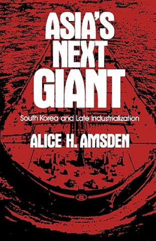 Könyv Asia's Next Giant Alice H. Amsden