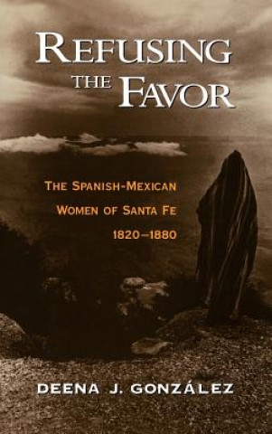 Libro Refusing the Favor Deena J. Gonzalez