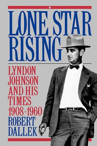 Book Lone Star Rising Robert Dallek