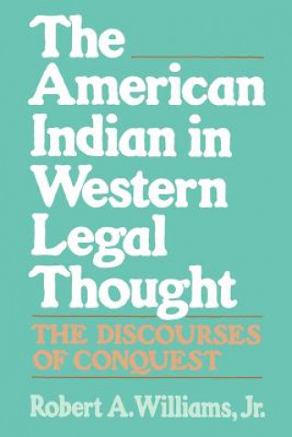 Könyv American Indian in Western Legal Thought Robert A. Williams